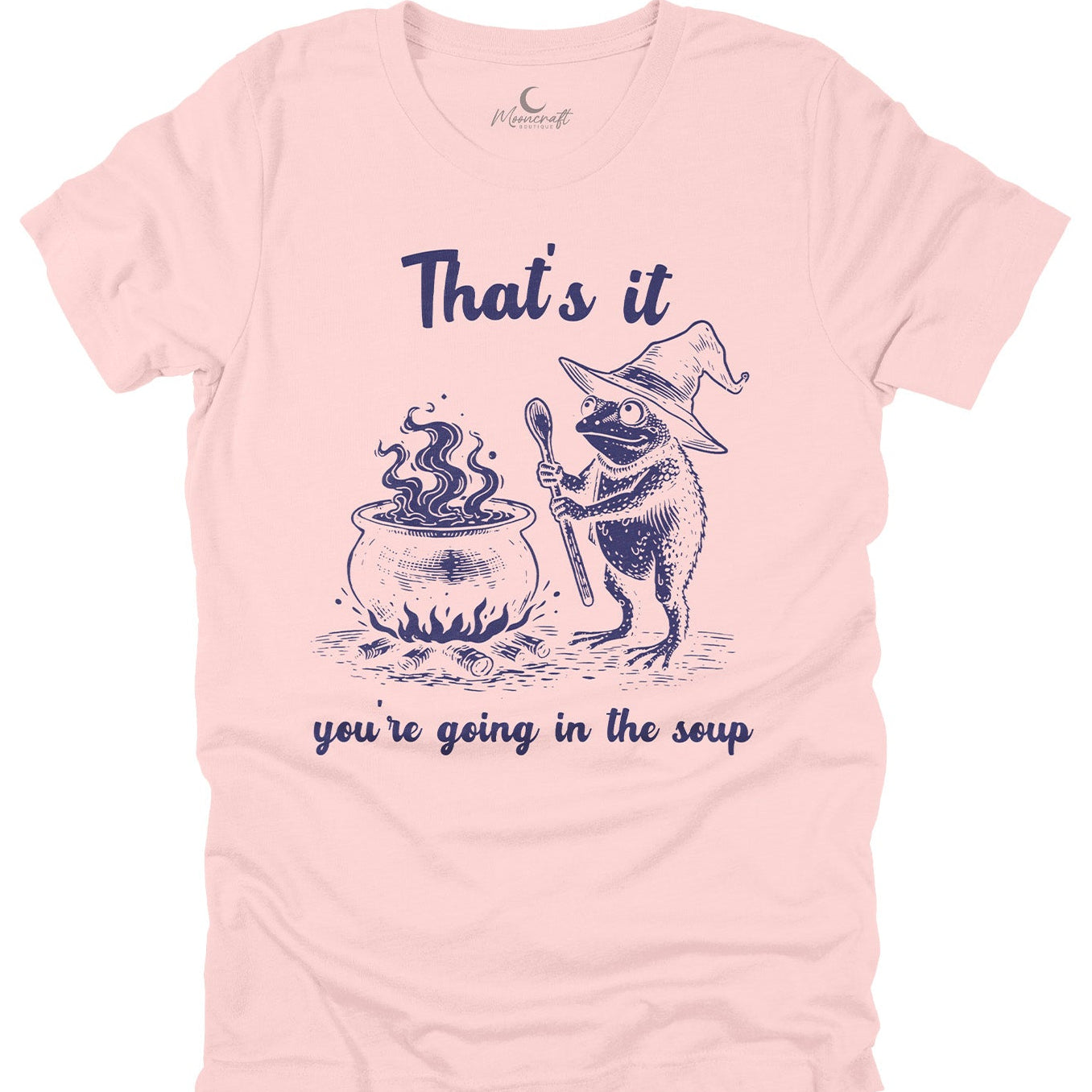 You're Going in The Soup T-Shirt
