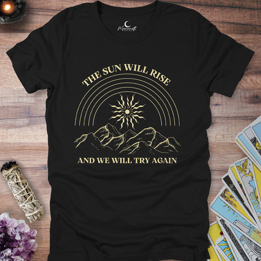 The Sun Will Rise T-Shirt