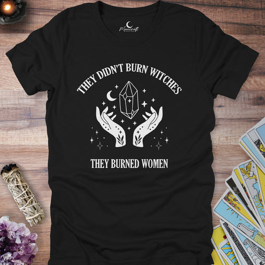 They Didn't Burn Witches T-Shirt