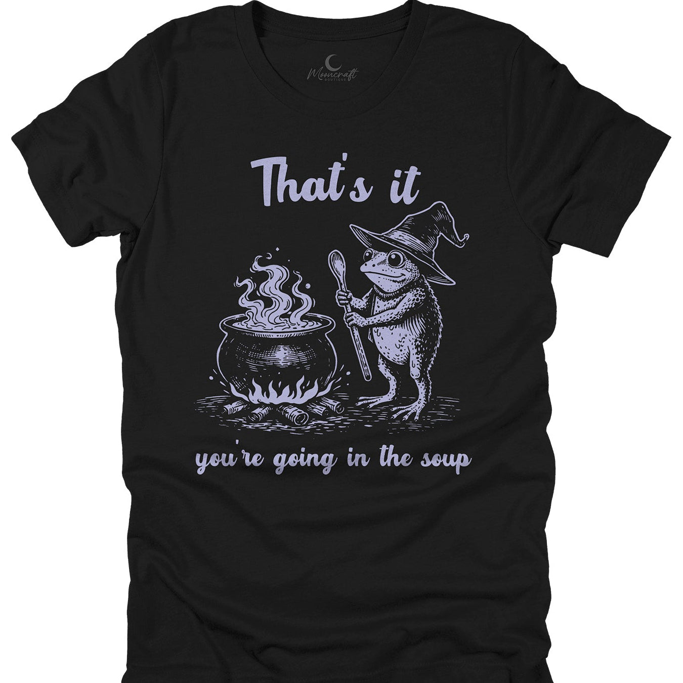 You're Going in The Soup T-Shirt