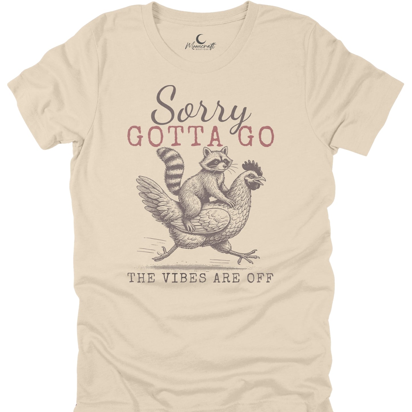 Sorry Gotta Go T-Shirt